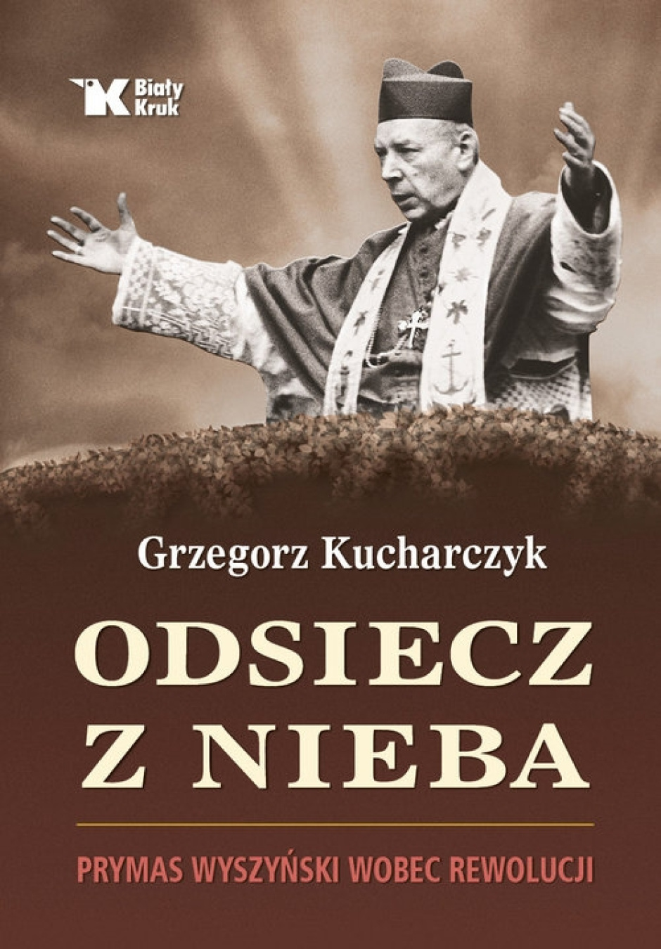 Odsiecz Z Nieba Prymas Wyszy Ski Wobec Rewolucji Grzegorz Kucharczyk