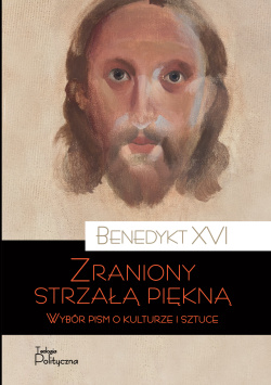 Benedykt XVI „Zraniony strzałą piękna” – wydaj z nami zbiór papieskich tekstów o kulturze i sztuce!