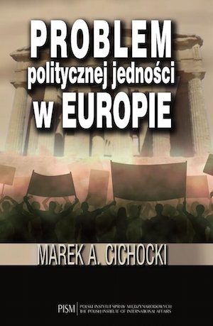 problem politycznej jednosci w europie Marek Cichocki2