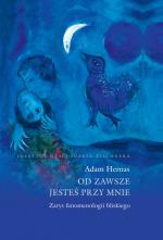 Od zawsze jesteś przy mnie. Zarys fenomenologii bliskiego - Adam Hernas
