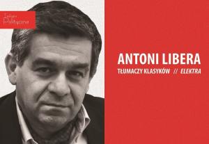 Antoni Libera tłumaczy klasyków: „Elektra” // wtorek, 14/11, g. 18.00