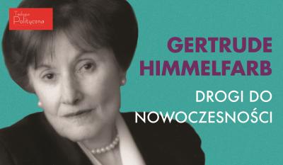 Dziękujemy za darowizny na wydanie książki Gertrudy Himmelfarb „Drogi do nowoczesności”.