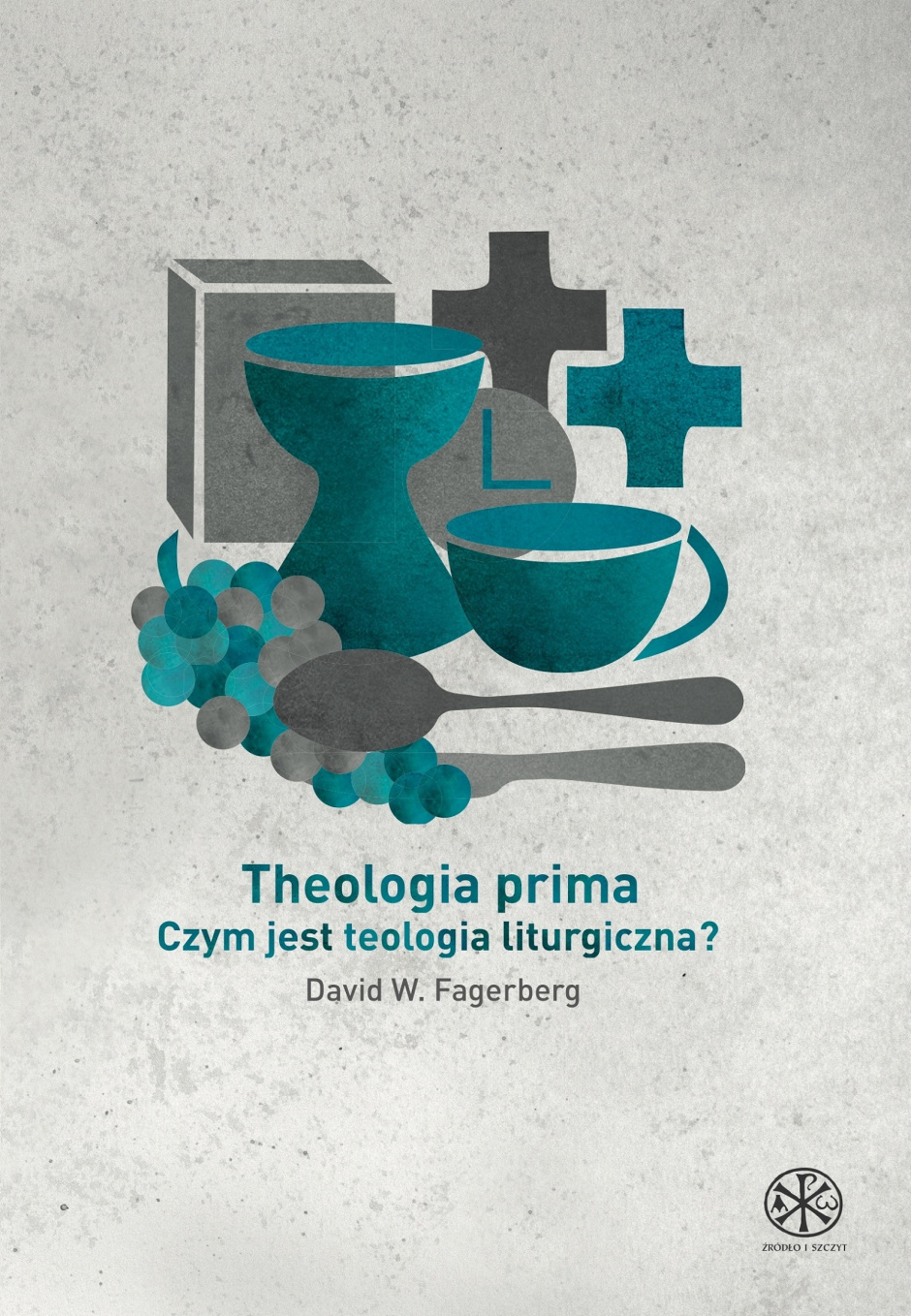 Theologia prima. Czym jest teologia liturgiczna? – David W. Fagerberg
