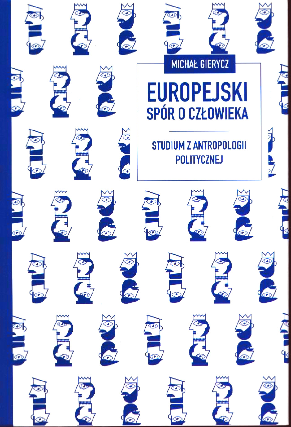 „Europejski spór o człowieka”. Recenzja książki Michała Gierycza