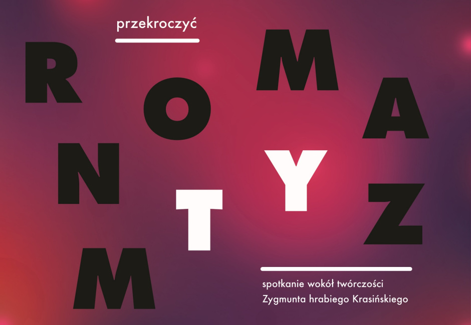 Przekroczyć romantyzm – debata wokół twórczości Zygmunta Krasińskiego