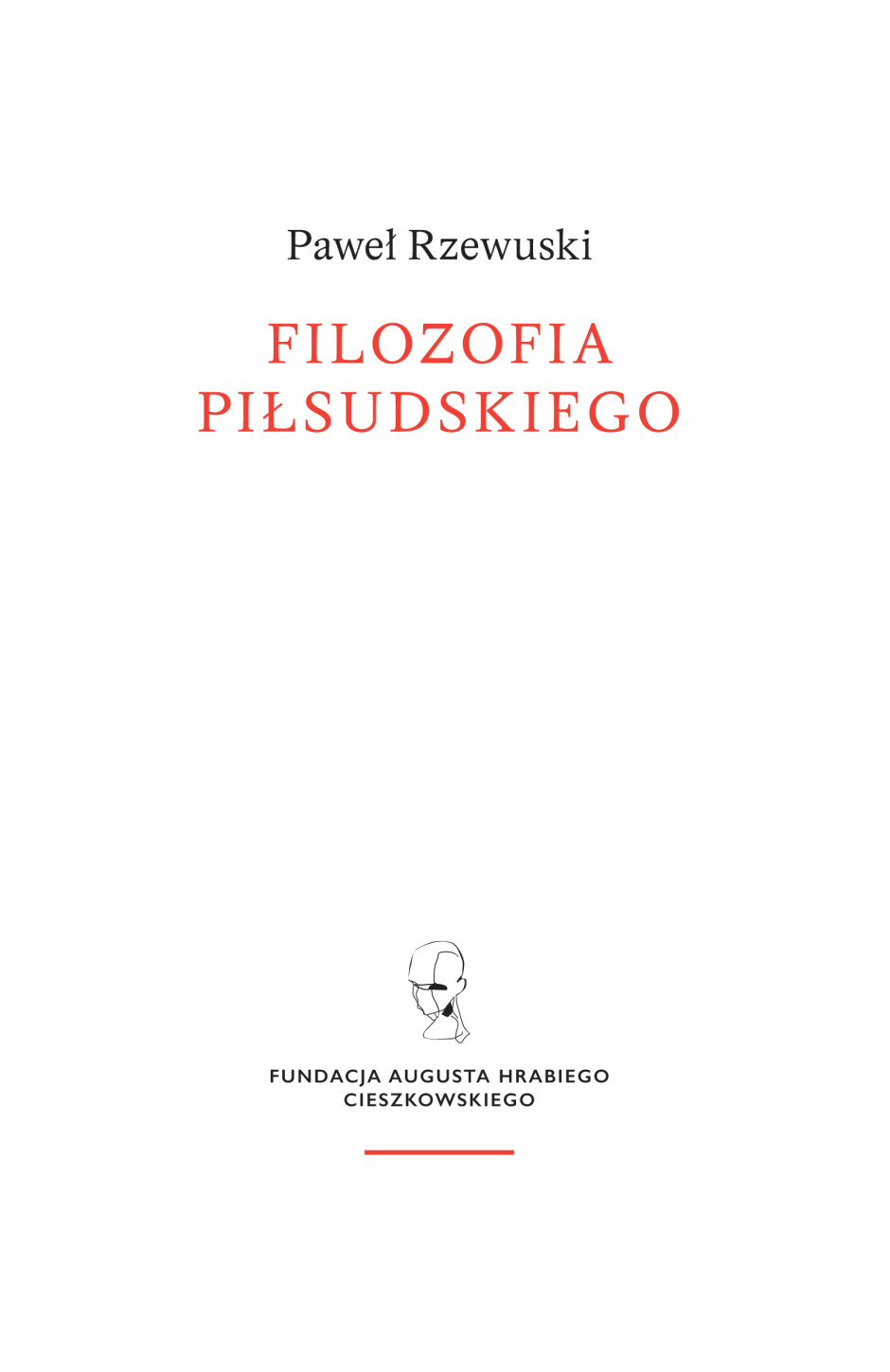 Filozofia Piłsudskiego – Paweł Rzewuski