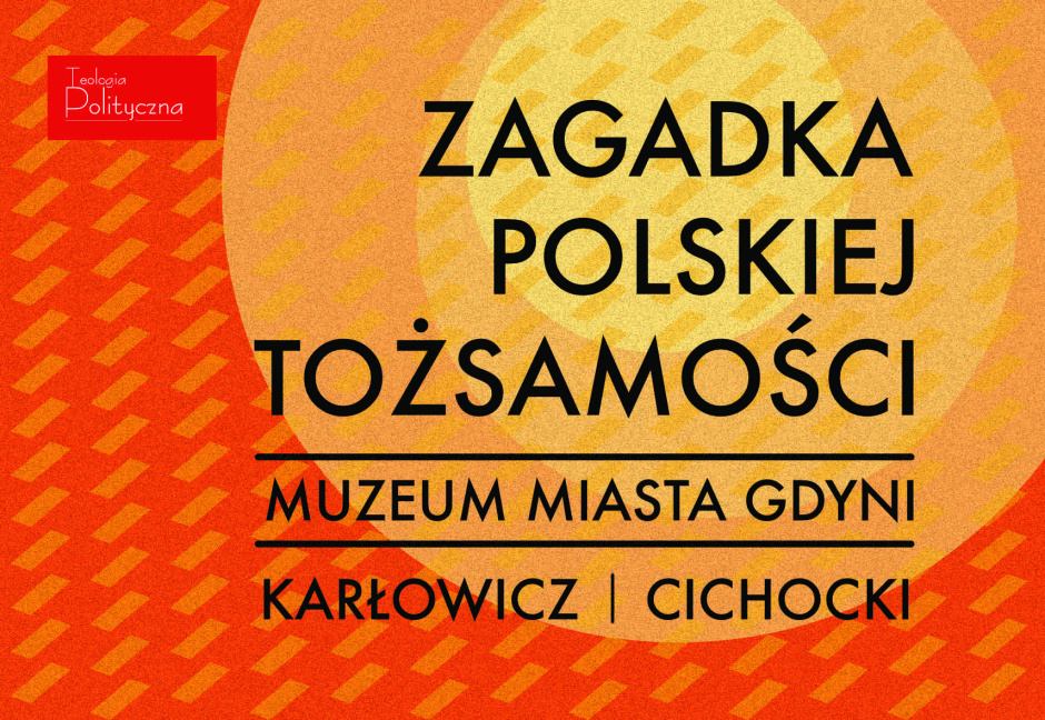 To już dzisiaj! Zagadka polskiej tożsamości – Teologia Polityczna w Gdyni 