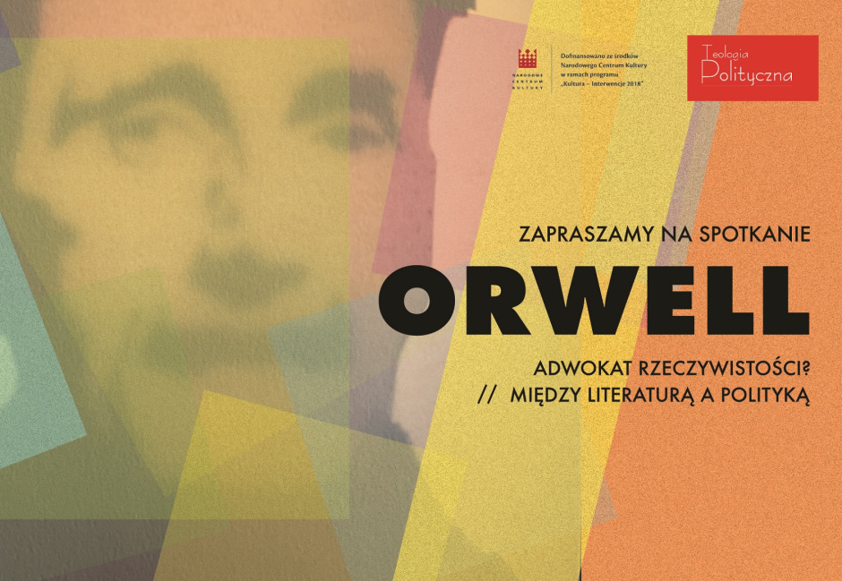 Zapraszamy na spotkanie „George Orwell – adwokat rzeczywistości? Między literaturą a polityką”
