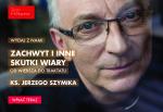 Ks. Jerzy Szymik opowiada o „Zachwycie i innych skutkach wiary”