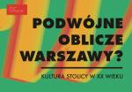 „Podwójne oblicze Warszawy? Kultura stolicy w XX wieku”. Zapraszamy na debatę