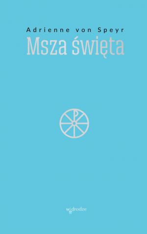 Msza święta - Adrienne von Speyr