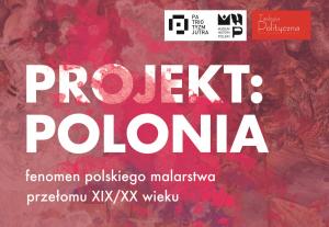 Projekt: Polonia – zapraszamy na dyskusję o fenomenie polskiego malarstwa