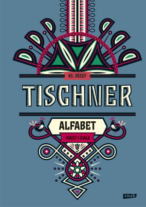 Alfabet duszy i ciała – Józef Tischner