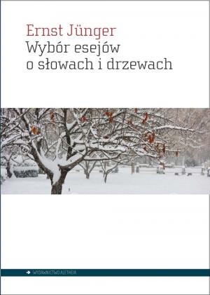 Wybór esejów o słowach i drzewach – Ernst Jünger