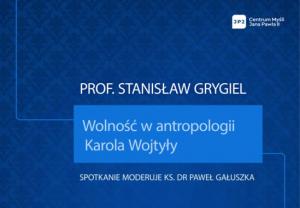„Wolność w antropologii Karola Wojtyły” –  spotkanie z Stanisławem Grygielem