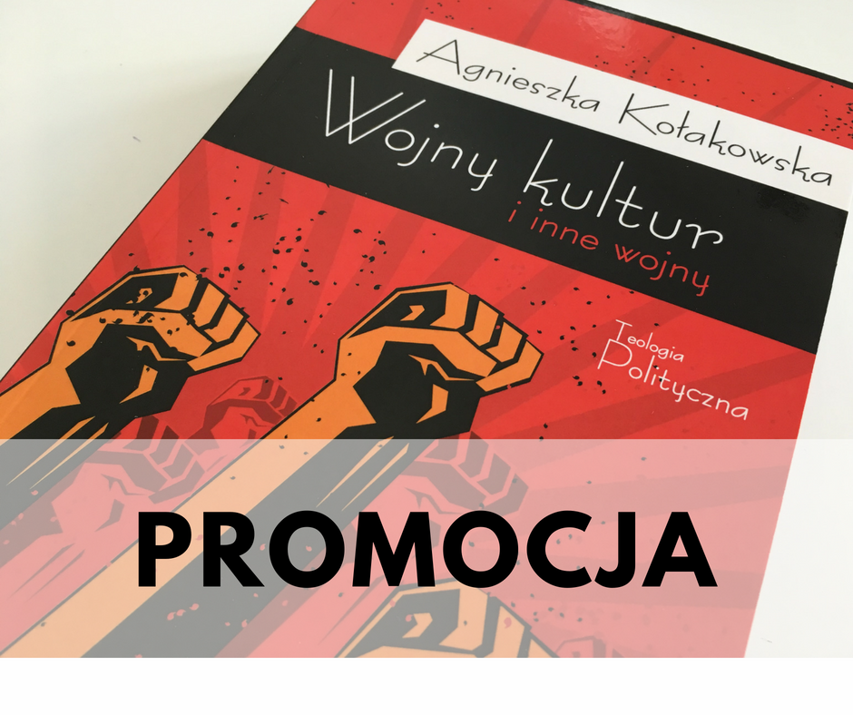 Promocja tygodnia: „Wojny kultur” Agnieszki Kołakowskiej