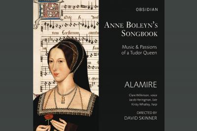 Antonina Karpowicz-Zbińkowska: Alamire, Anne Boleyn’s Songbook [FELIETON]
