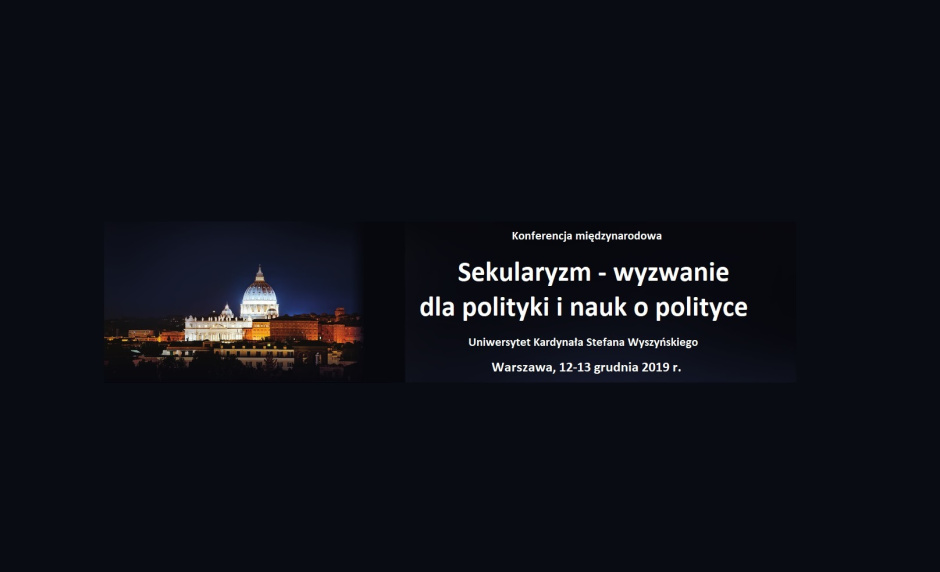 Sekularyzm – wyzwanie dla polityki i nauk o polityce. Konferencja naukowa na UKSW
