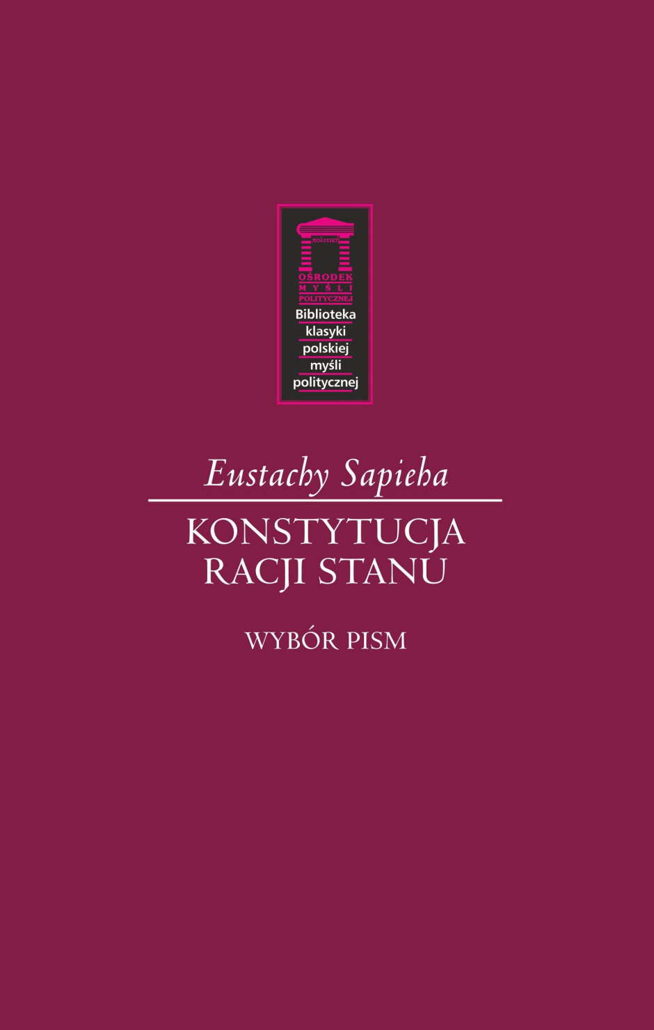 Konstytucja racji stanu, wybór pism – Eustachy Sapieha