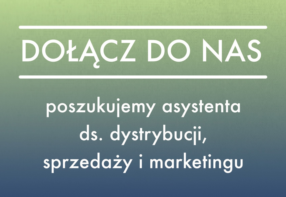 Poszukujemy asystenta ds. dystrybucji, sprzedaży i marketingu