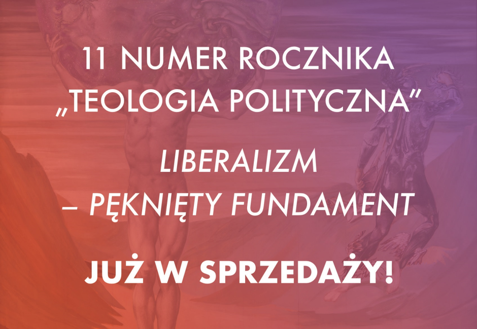 Nowy numer Teologii Politycznej rzuca wyzwanie liberalizmowi