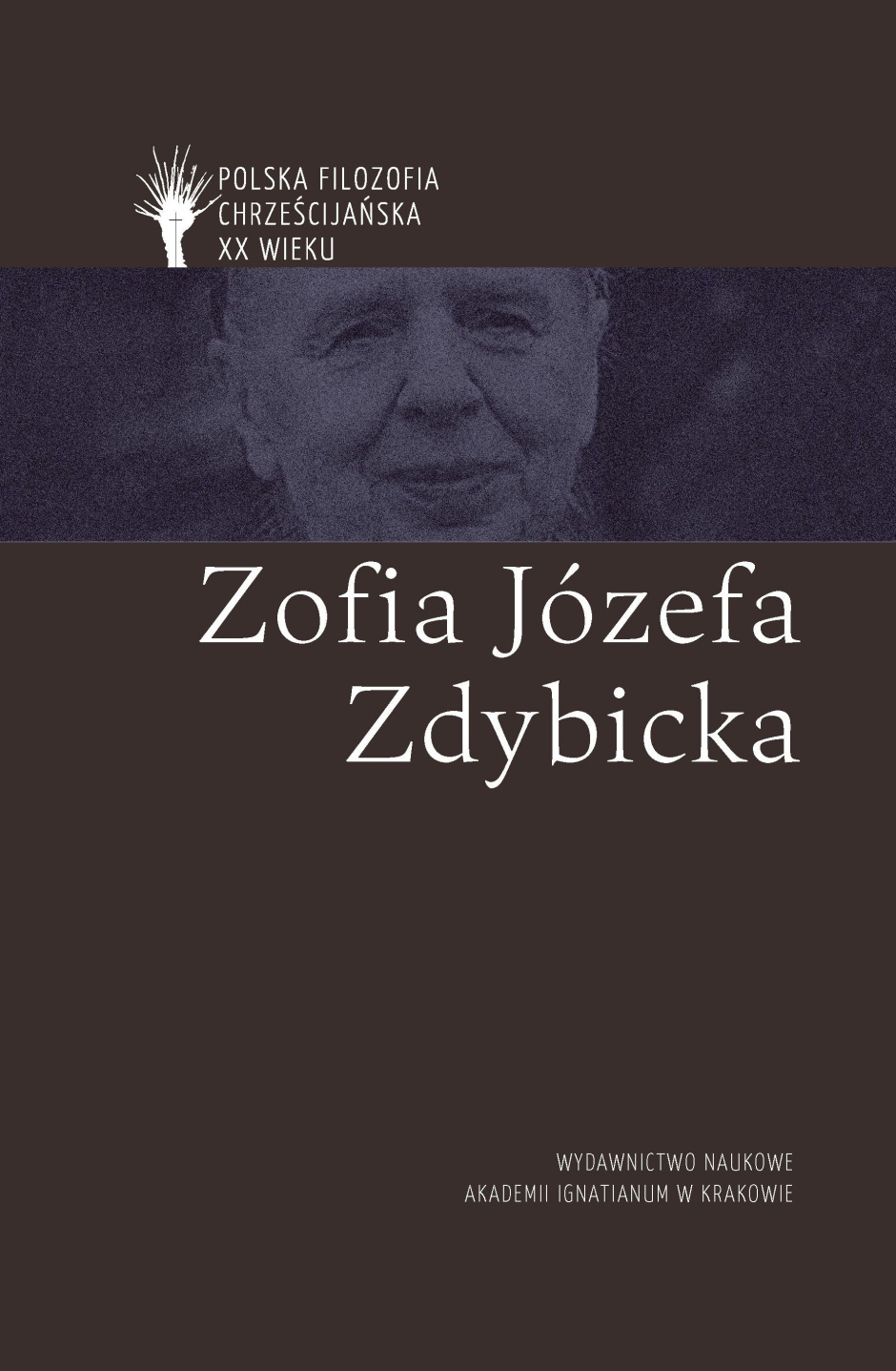 Polska filozofia chrześcijańska XX wieku. Tom XIII: Zofia Józefa Zdybicka