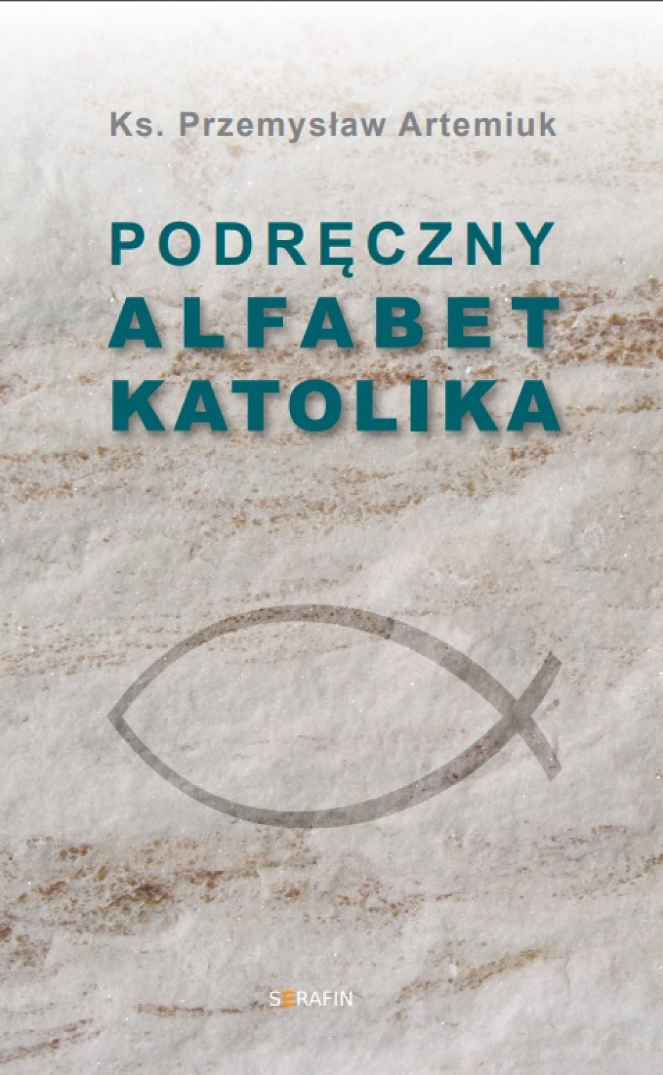 Podręczny alfabet katolika – Przemysław Artemiuk 