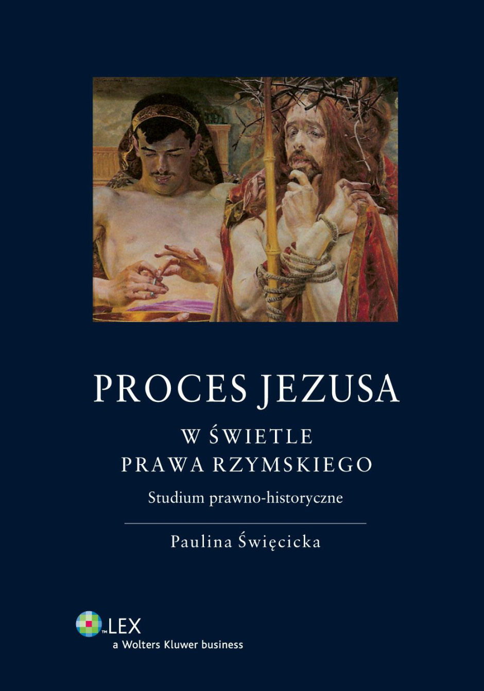 Proces Jezusa w świetle prawa rzymskiego – Paulina Święcicka