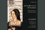 Antonina Karpowicz-Zbińkowska: Alamire, Anne Boleyn’s Songbook [FELIETON]