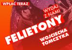 Ostatni dzień zbiórki na wydanie „Felietonów” Tomczyka. Zobacz galerię kolaży z książki