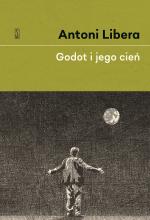 Godot i jego cień – Antoni Libera