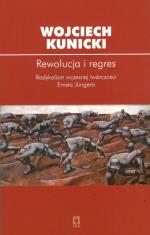 Rewolucja i regres. Radykalizm wczesnej twórczości Ernsta Jüngera – Wojciech Kunicki