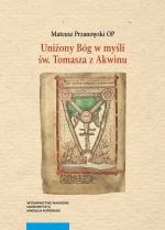 Uniżony Bóg w myśli św. Tomasza z Akwinu – Mateusz Przanowski OP
