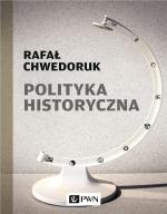 Polityka historyczna – Rafał Chwedoruk