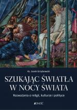 Szukając światła w nocy świata. Rozważania o religii, kulturze i polityce – Jacek Grzybowski
