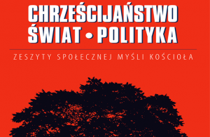 Nowy numer czasopisma „Chrześcijaństwo – Świat – Polityka”