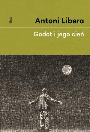 Godot i jego cień – Antoni Libera