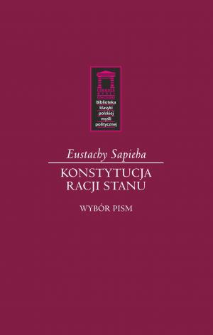Konstytucja racji stanu, wybór pism – Eustachy Sapieha