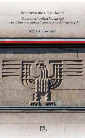 Królestwo nie z tego świata – Tomasz Rowiński