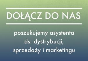 Poszukujemy asystenta ds. dystrybucji, sprzedaży i marketingu