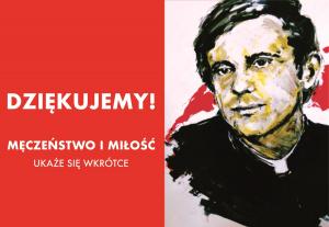 120 współwydawców książki o księdzu Jerzym Popiełuszce! Zakończyliśmy zbiórkę