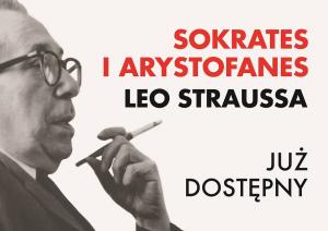 Książka Leo Straussa „Sokrates i Arystofanes” już w sprzedaży!