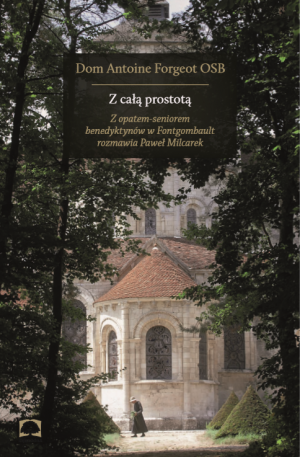 Z całą prostotą – Antoine Forgeot OSB
