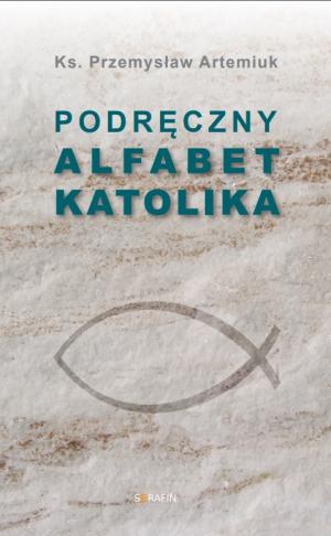 Podręczny alfabet katolika – Przemysław Artemiuk 