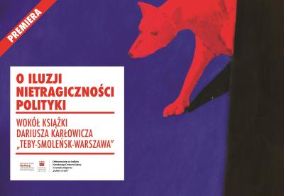 O iluzji nietragiczności polityki. Debata wokół książki Dariusza Karłowicza