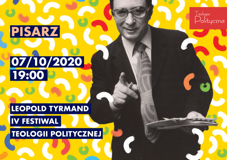 Drugie spotkanie IV Festiwalu Teologii Politycznej – Leopold Tyrmand. Pisarz