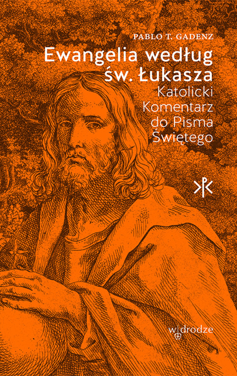 Ewangelia według św. Łukasza. Katolicki Komentarz do Pisma Świętego – Pablo T. Gadenz