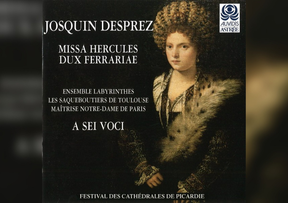 Antonina Karpowicz-Zbińkowska: A Sei Voci, „Josquin Desprez, Missa Hercules dux Ferrariae”