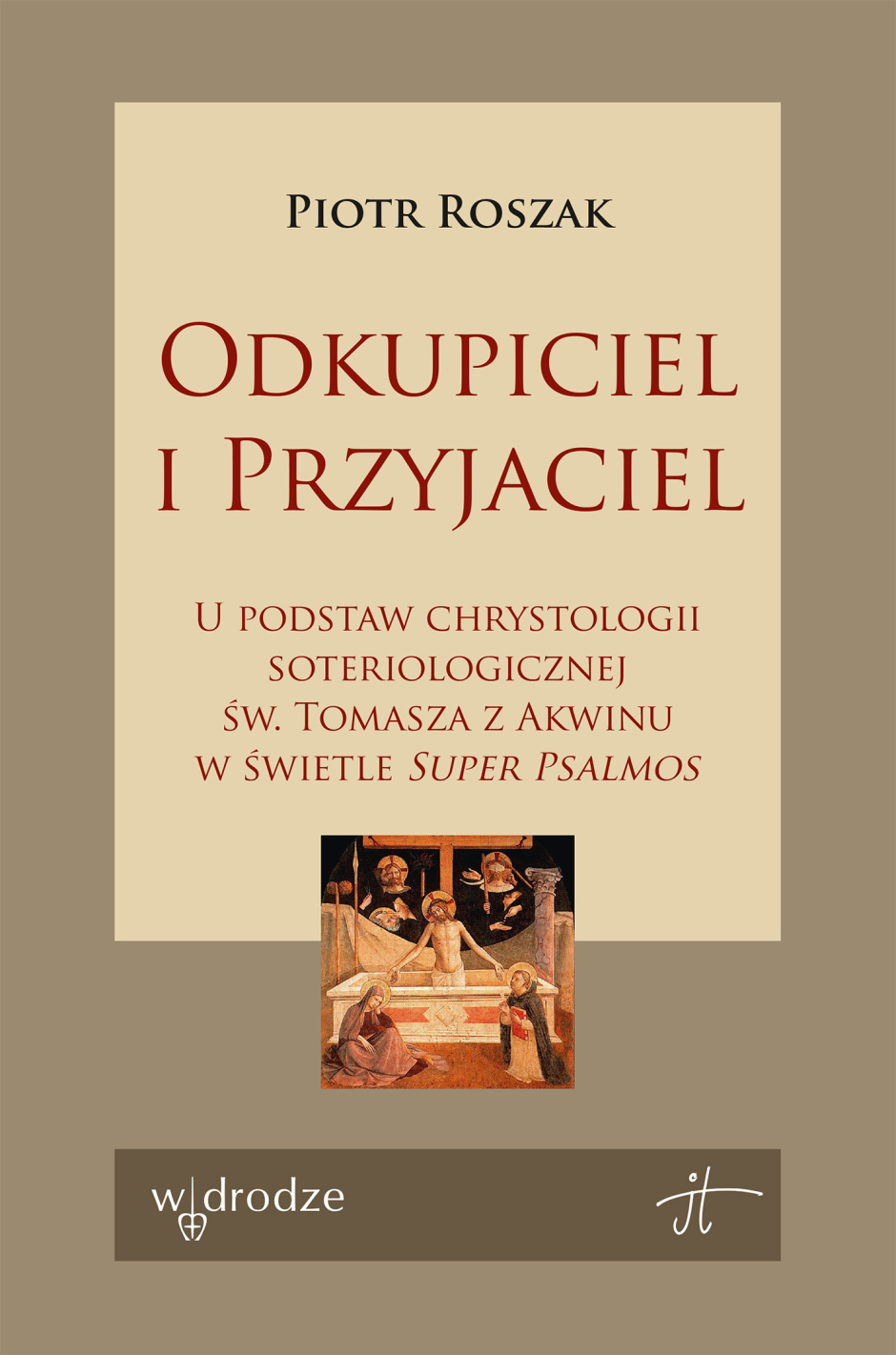 Odkupiciel i Przyjaciel. U podstaw chrystologii soteriologicznej św. Tomasza z Akwinu w świetle „Super Psalmos” – ks. prof. Piotr Roszak 