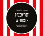 Karol Grabias: Na rozdrożach niepodległości. Recenzja książki „Przewrotu w Polsce” Jędrzeja Moraczewskiego